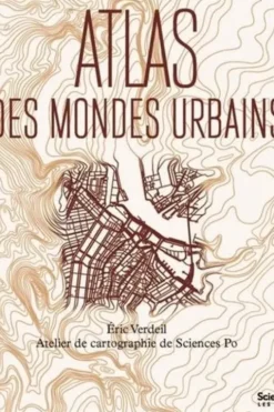 Atlas des mondes urbains, Eric Verdeil