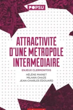 Attractivité d'une métropole intermédiaire. Enjeux clermontois, Hélène Mainet