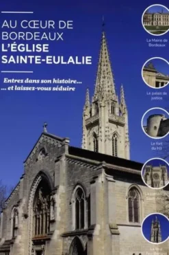 Au coeur de Bordeaux, l'église Sainte-Eulalie. Entrez dans son histoire... et laissez-vous séduire, Jacques Fourcaud