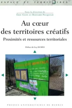 Au coeur des territoires créatifs. Proximités et ressources territoriales, Eric Glon