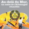 Au-delà du Mur, un conte de l'Allemagne réunifiée, Martine Gärtner
