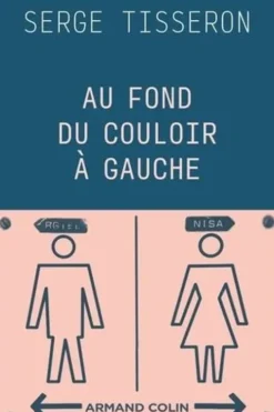 Au fond du couloir à gauche. Un musée populaire de la différence des sexes, Serge Tisseron