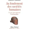 Au fondement des sociétés humaines. Ce que nous apprend l'anthropologie, Maurice Godelier