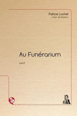 Au funérarium. Avril, Patrice Luchet