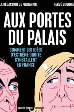 Aux portes du Palais. Comment les idées d'extrême droite s'installent en France, Lucie Delaporte