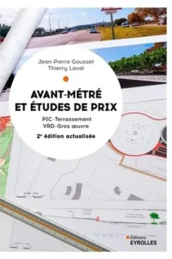 Avant-métré & études de prix. PIC, terrassement, VRD, gros oeuvre, 2e édition, Jean-Pierre Gousset