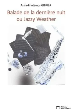 Balade de la dernière nuit ou Jazzy Weather, Assia-Printemps Gibirila