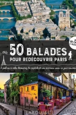 50 balades pour redécouvrir Paris. A pied ou à vélo, découvrez la capitale et ses environs sous un jour nouveau, Serge Nemirovski