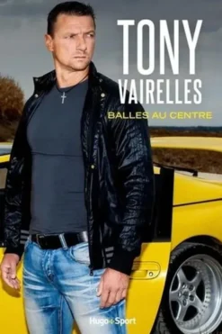 Balles au centre, Tony Vairelles