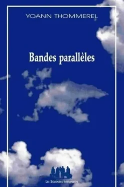 Bandes parallèles. Petit panorama de l'air du temps, Yoann Thommerel