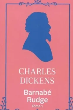 Barnabé Rudge Tome 1, Charles Dickens