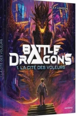 Battle Dragons Tome 1 : La cité des voleurs, Alex London