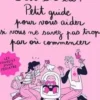 Bébé est là ! Petit guide pour vous aider si vous ne savez pas trop par où commencer, Célia Levavasseur