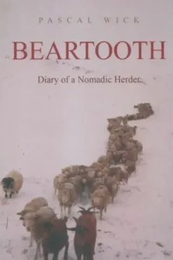 Beartooth. Diary of a nomadic herder, Pascal Wick