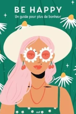 Be happy. Un guide pour plus de bonheur, Sophie Lecoq