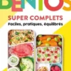 Bentos super complets. Faciles, pratiques, équilibrés, Mango