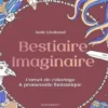 Bestiaire imaginaire. Carnet de coloriage & promenade fantastique, Aude Léothaud