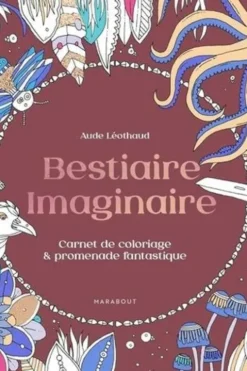 Bestiaire imaginaire. Carnet de coloriage & promenade fantastique, Aude Léothaud