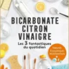Bicarbonate, Citron, Vinaigre. Les 3 fantastiques du quotidien, Larousse