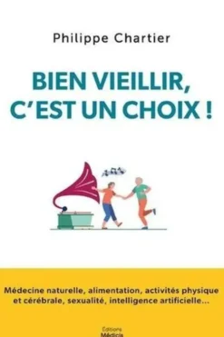 Bien vieillir, c'est un choix !, Philippe Chartier
