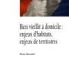 Bien vieillir à domicile. Enjeux d'habitats, enjeux de territoires, Ministère de l'Ecologie
