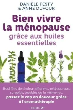 Bien vivre la ménopause grâce aux huiles essentielles, Danièle Festy