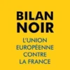 Bilan noir. L'Union européenne contre la France, Jean-Loup Izambert