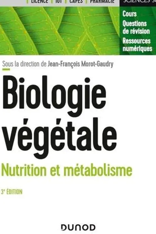 Biologie végétale. Nutrition et métabolisme, 3e édition, Jean-François Morot-Gaudry