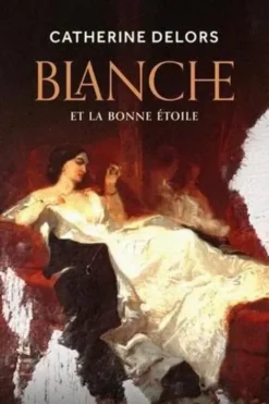 Blanche et la bonne étoile, Catherine Delors
