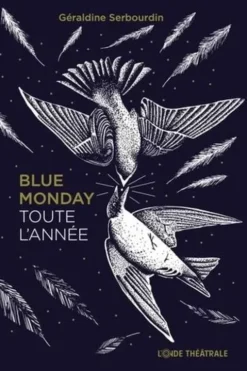 Blue Monday toute l’année, Géraldine Serbourdin