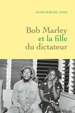 Bob Marley et la fille du dictateur, Anne-Sophie Jahn