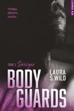 Bodyguards Tome 3 : Sawyer, Laura S. Wild
