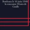 Bordeaux le 16 juin 1940 : la rencontre Pétain-de Gaulle, Jean-Pierre Louise