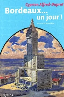 Bordeaux... un jour ! Avec 1 CD-ROM, Cyprien Alfred-Duprat