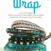 Bracelets Wrap. Techniques et 12 modèles originaux, Patrizia Valsecchi