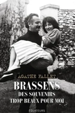 Brassens. Des souvenirs trop beaux pour moi, Agathe Fallet