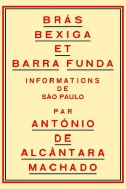 Brás, Bexiga et Barra Funda. Informations de São Paulo, António de Alcântara Machado