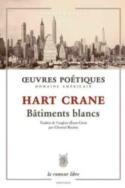 Bâtiments blancs. Edition bilingue français-anglais, Hart Crane