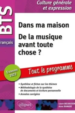 BTS Français Culture générale et expression. Dans ma maison ; De la musique avant toute chose ? Edition 2022, Laure Belhassen