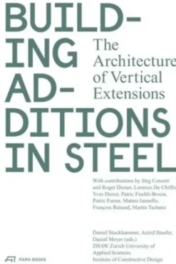 Building additions in steel. The architecture of vertical extensions, Edition en anglais, Daniel Stockhammer