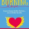Burning Love. Le journal pour brûler d'amour... sans se brûler les ailes, Jérôme Oliveira