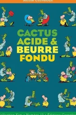 Cactus acide & beurre fondu, Nicole Claveloux