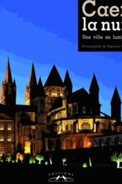 Caen la nuit. Une ville en lumières, Stéphane Maurice