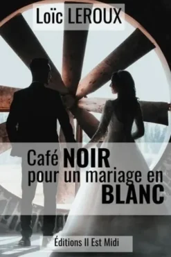 Café noir pour un mariage en blanc, Loïc Leroux