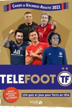 Cahier de vacances adultes Téléfoot. 150 quiz et jeux pour forts en tête. Pages spéciales coupe du monde, Edition 2022, Mativox
