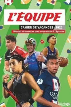 Cahier de vacances L'Equipe. 150 quiz et exercices pour vous mettre à l'épreuve, Edition 2023, Olivier Sorel