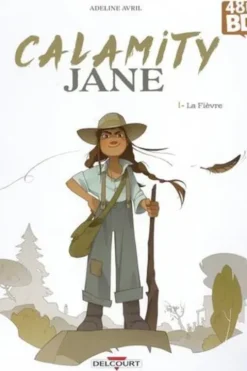 Calamity Jane Tome 1 : La fièvre. 48h de la BD 2024, Edition limitée, Adeline Avril