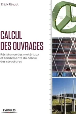 Calcul des ouvrages. Résistance des matériaux et fondements du calcul des structures, Erick Ringot