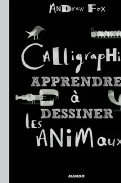 Calligraphie. Apprendre à dessiner les animaux, Andrew Fox