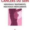 Cancers du sein. Nouveaux traitements, nouveaux médicaments, Jacques Saglier
